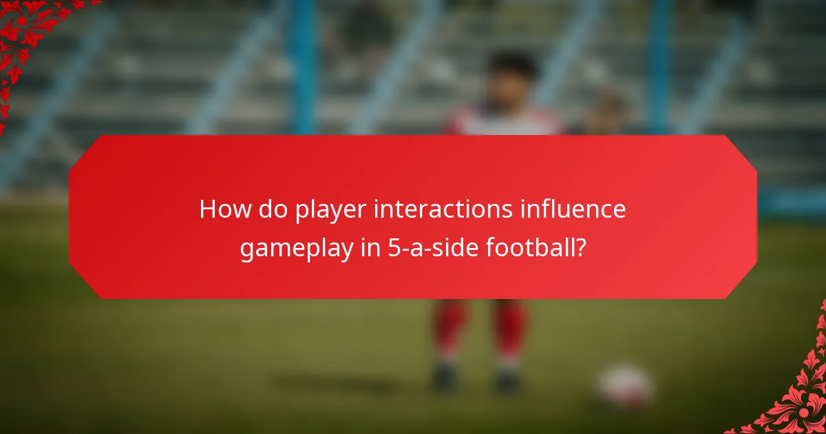 How do player interactions influence gameplay in 5-a-side football?